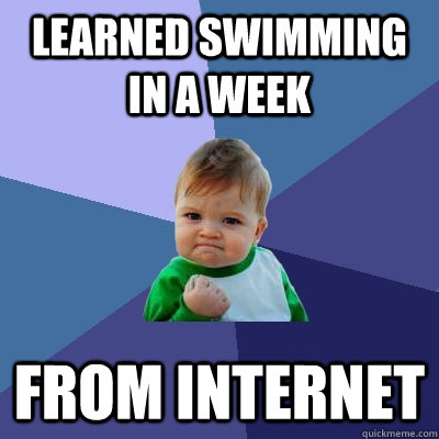 lEARNED SWIMMING IN A WEEK FROM INTERNET  Success Kid