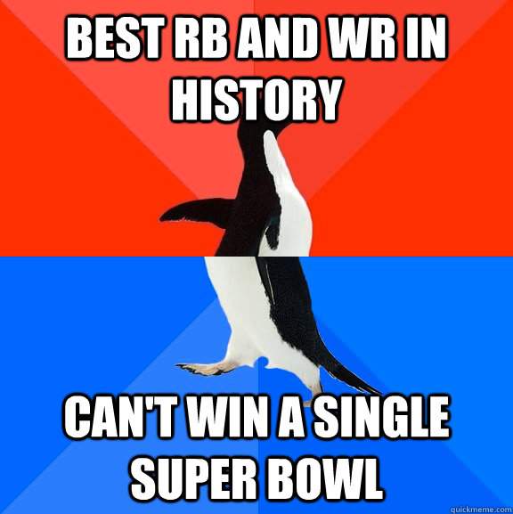 Best RB and wr in history Can't win a single Super Bowl  Socially Awesome Awkward Penguin