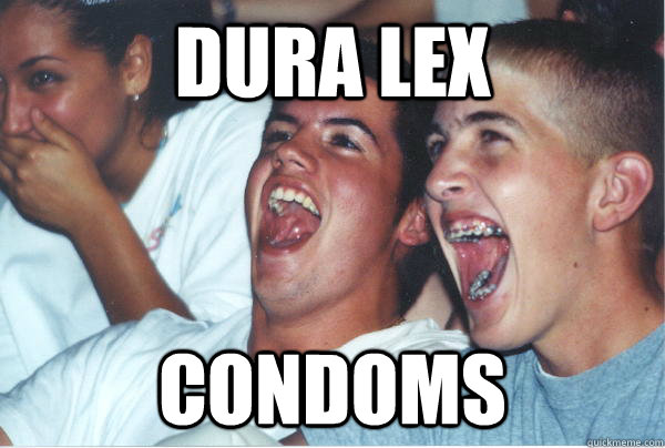 Dura Lex CONDOMS  Immature High Schoolers