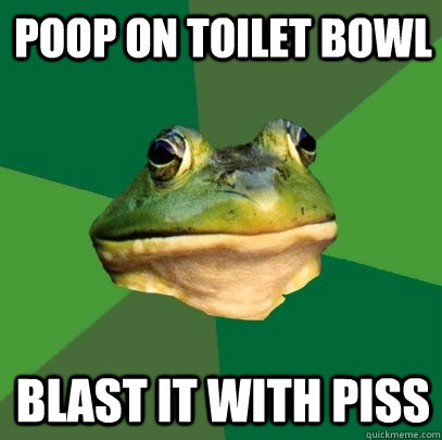 poop on toilet bowl blast it with piss  Foul Bachelor Frog