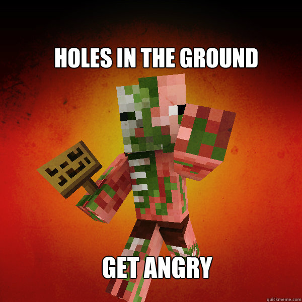 Holes in the Ground Get angry - Holes in the Ground Get angry  Zombie Pigman Zisteau