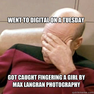 Went to Digital on a Tuesday Got caught fingering a girl by Max Langran Photography  FacePalm