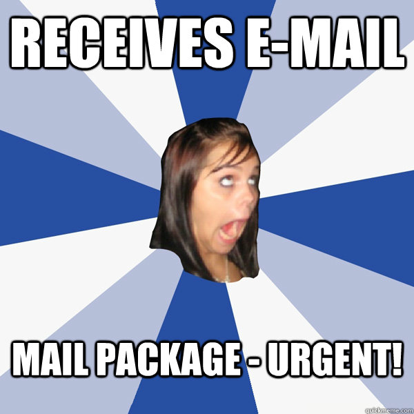 Receives E-mail MAIL PACKAGE - URGENT!  Annoying Facebook Girl