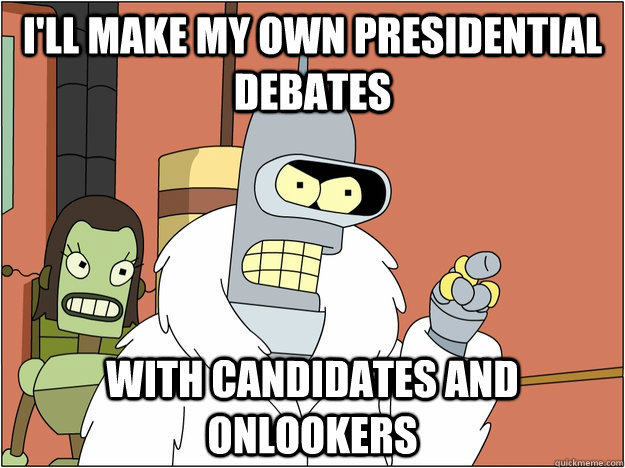I'll make my own presidential debates with candidates and onlookers  Pimp Bender