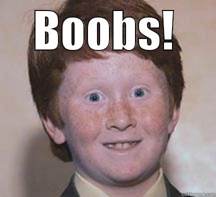 BOOBS!  Over Confident Ginger