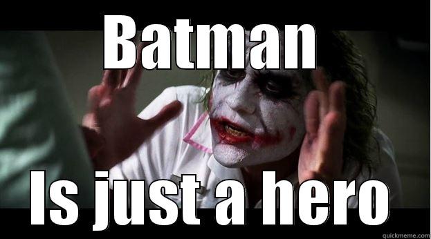 BATMAN IS JUST A HERO Joker Mind Loss
