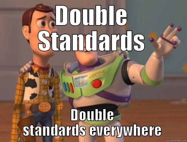 DOUBLE STANDARDS DOUBLE STANDARDS EVERYWHERE Toy Story