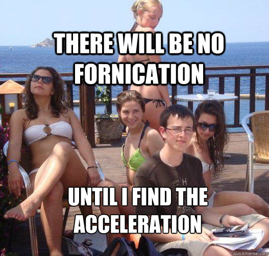 There will be no fornication until i find the acceleration  Priority Peter