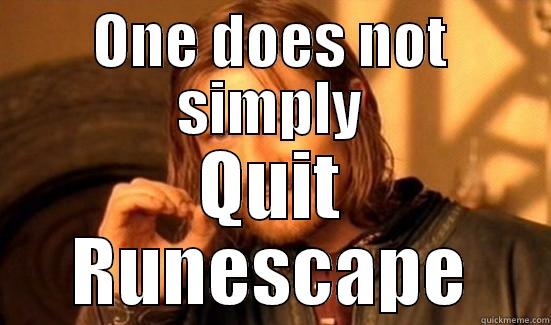 ONE DOES NOT SIMPLY QUIT RUNESCAPE Boromir