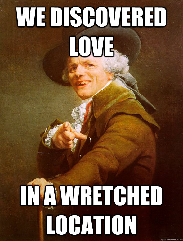 We discovered love in a wretched location  Joseph Ducreux