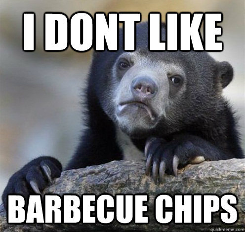 I DONT LIKE BARBECUE CHIPS - I DONT LIKE BARBECUE CHIPS  Confession Bear Eating