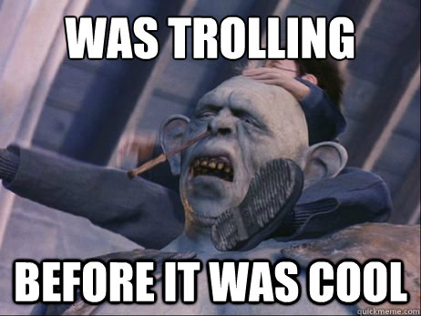 WAS TROLLING BEFORE IT WAS COOL  Hipster