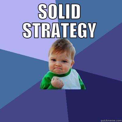 SOLID STRATEGY  Success Kid