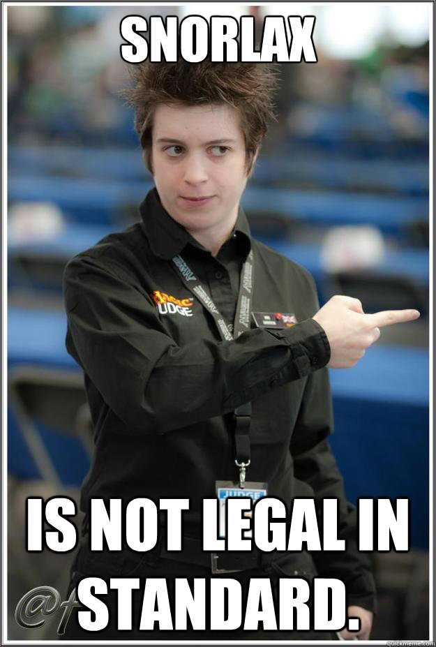 Snorlax Is not legal in standard.  Super-Serial Judge