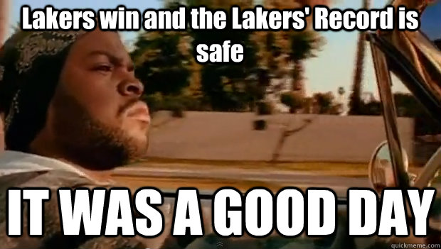 Lakers win and the Lakers' Record is safe IT WAS A GOOD DAY  It was a good day
