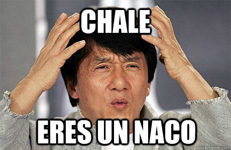 Chale eres un naco  EPIC JACKIE CHAN