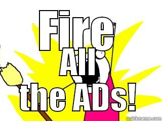 FIRE ALL THE ADS! All The Things