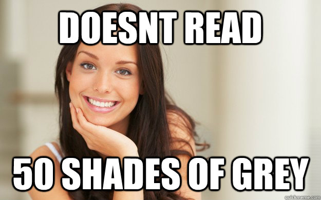 Doesnt read  50 shades of grey  Good Girl Gina