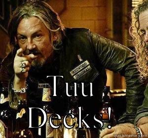  TUU DECKS! Misc