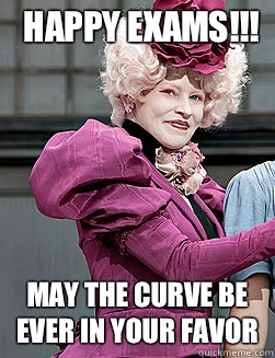 Happy Exams!!! May the curve be ever in your favor  effie trinket