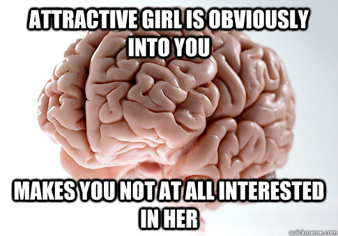 Attractive girl is obviously into you Makes you not at all interested in her  ScumbagBrain