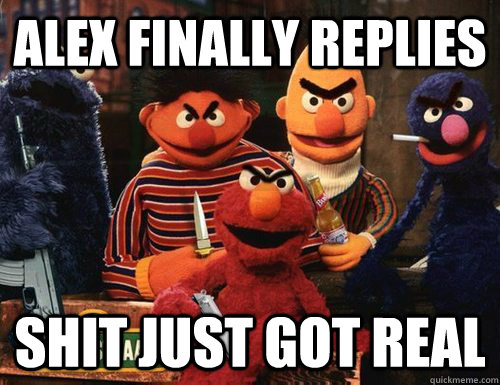 alex finally replies SHIT JUST GOT REAL  Evil Sesame Street