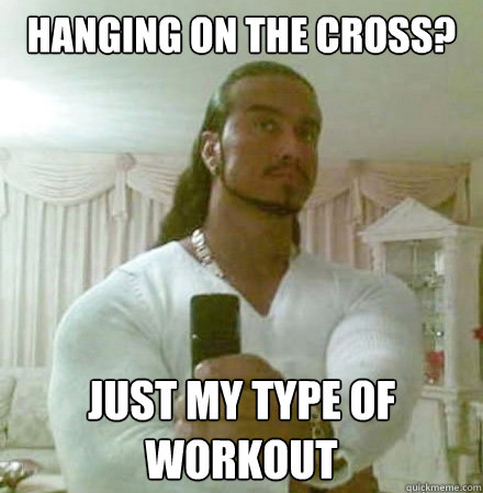 Hanging on the cross? Just my type of workout - Hanging on the cross? Just my type of workout  Guido Jesus