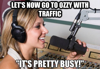 Let's now go to Ozzy with traffic 
