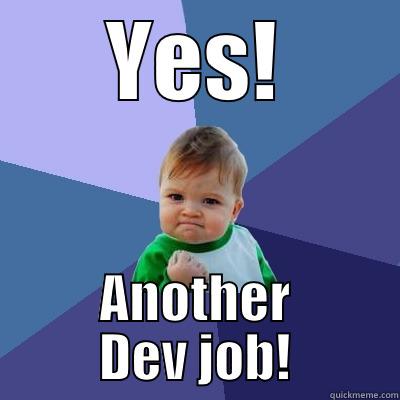 YES! ANOTHER DEV JOB! Success Kid