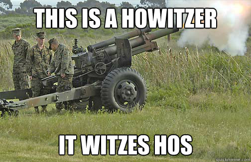 This is a Howitzer It Witzes Hos - This is a Howitzer It Witzes Hos  Misc