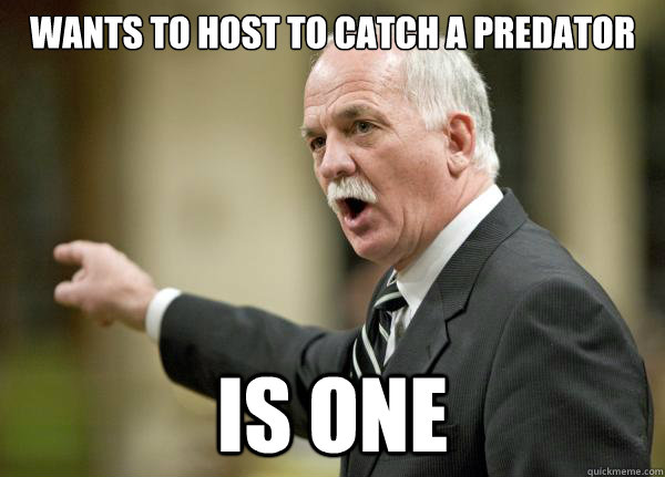 Wants to host to catch a predator is one  