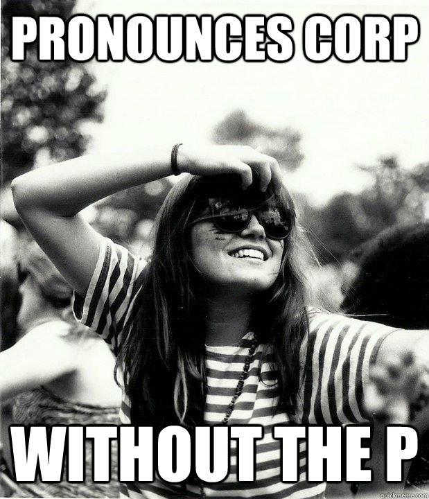pronounces corp without the p  Georgetown Hipster