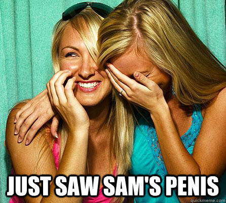  Just saw sam's Penis  Laughing Girls