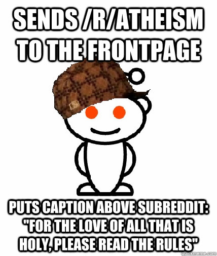 Sends /r/atheism to the frontpage Puts caption above subreddit: 