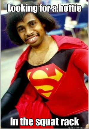 Looking for a hottie In the squat rack  Introducing Black Superman
