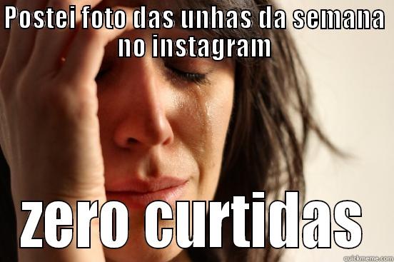 POSTEI FOTO DAS UNHAS DA SEMANA NO INSTAGRAM ZERO CURTIDAS First World Problems