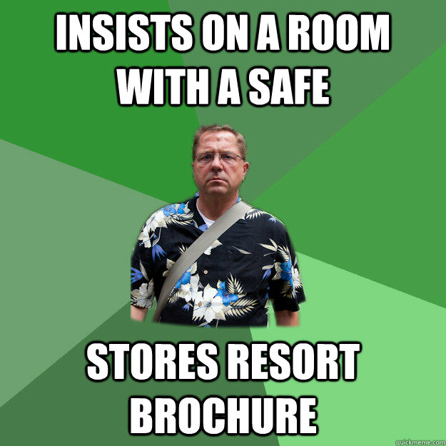 Insists on a room with a safe stores resort brochure  Nervous Vacation Dad
