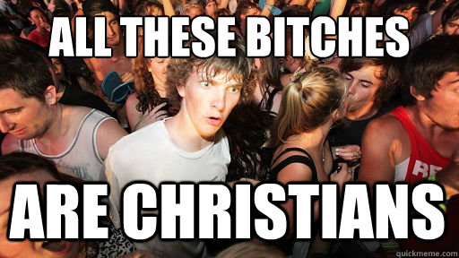 ALL THESE BITCHES ARE CHRISTIANS - ALL THESE BITCHES ARE CHRISTIANS  Sudden Clarity Clarence