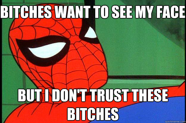 Bitches want to see my face But I DON'T TRUST THESE BITCHES  