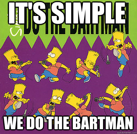 It's simple We do the bartman - It's simple We do the bartman  Misc