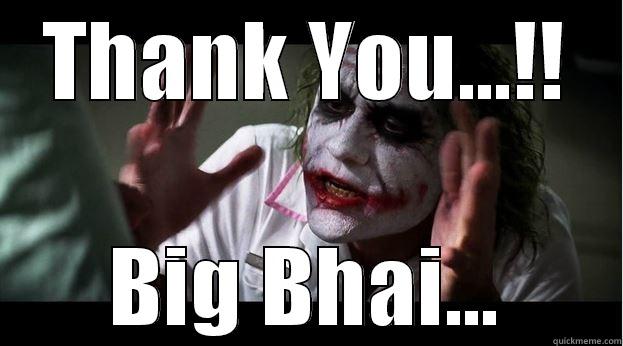 THANK YOU...!! BIG BHAI... Joker Mind Loss