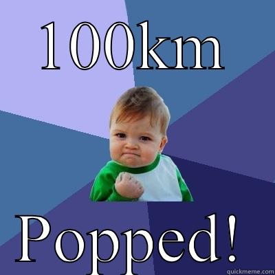 100KM POPPED! Success Kid