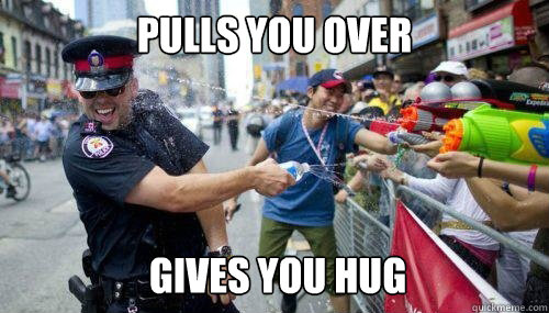 Pulls you over Gives you hug - Pulls you over Gives you hug  Good Guy Cop