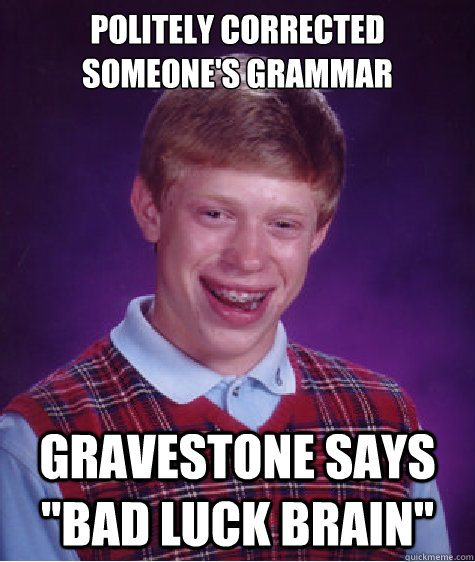 politely corrected someone's grammar gravestone says 