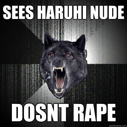 Sees haruhi nude dosnt rape  Insanity Wolf