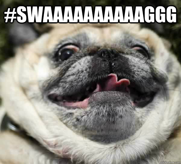 #SWAAAAAAAAAAGGG   PUG SWAG