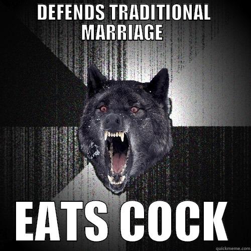DEFENDS TRADITIONAL MARRIAGE  EATS COCK Insanity Wolf