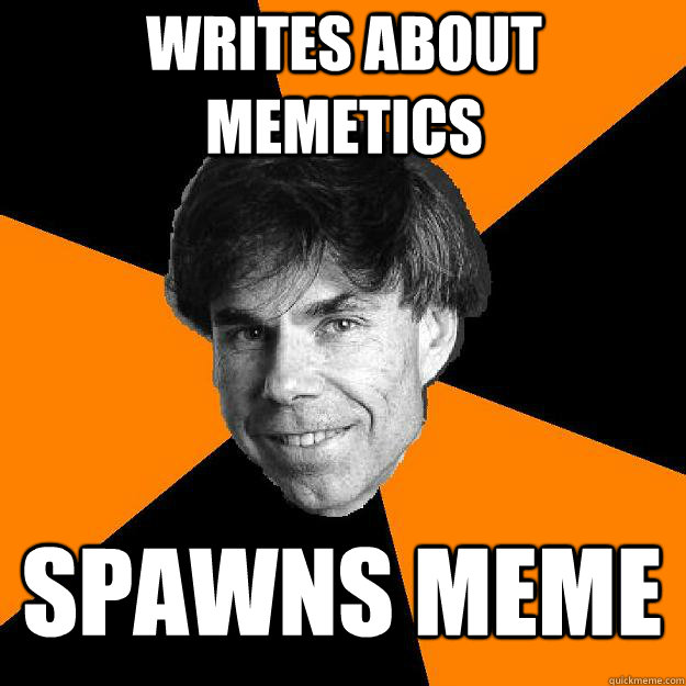 Writes about Memetics Spawns Meme  - Writes about Memetics Spawns Meme   Recursive Douglas Hofstadter