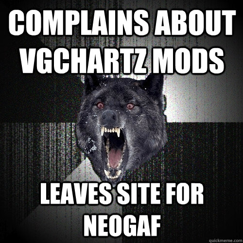 complains about VGChartz mods leaves site for neogaf  Insanity Wolf