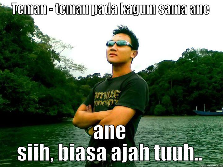 TEMAN - TEMAN PADA KAGUM SAMA ANE ANE SIIH, BIASA AJAH TUUH.. Misc